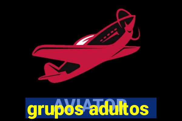 grupos adultos